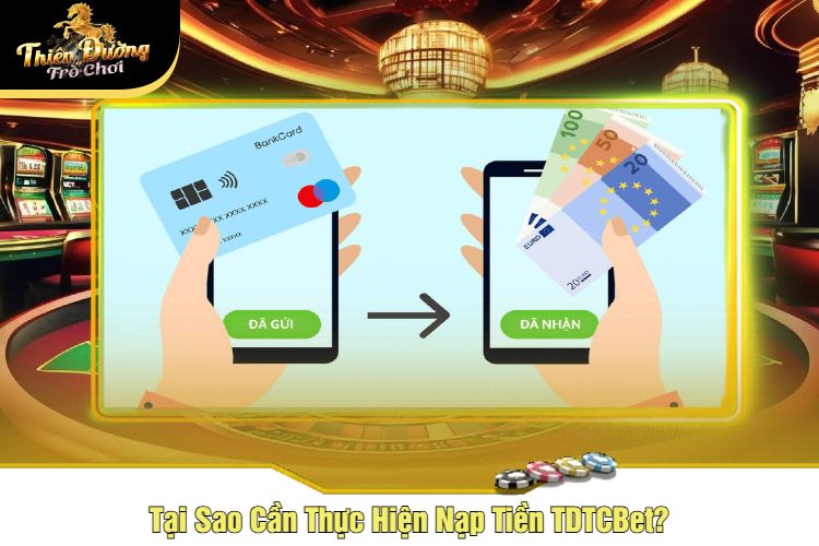 Tại Sao Cần Thực Hiện Nạp Tiền TDTC ?