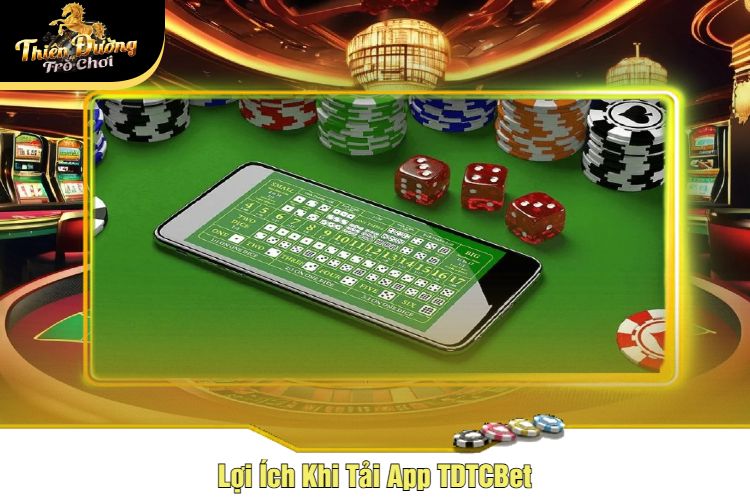 Lợi Ích Khi Tải App TDTC