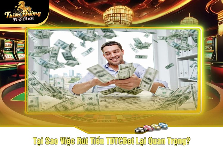 Tại Sao Việc Rút Tiền TDTC Lại Quan Trọng?